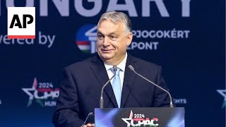 Hungary's Orban touts support for Donald Trump and European far right at CPAC conference