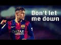 Neymar Jr ► Don't let me down - Crazy Skills show