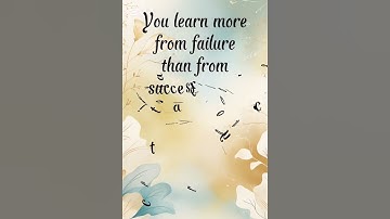 You learn more from failure than from success. Don