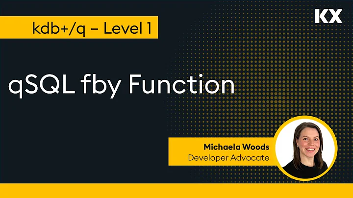 Intro to kdb | qSQL | fby Function (to avoid nested queries)