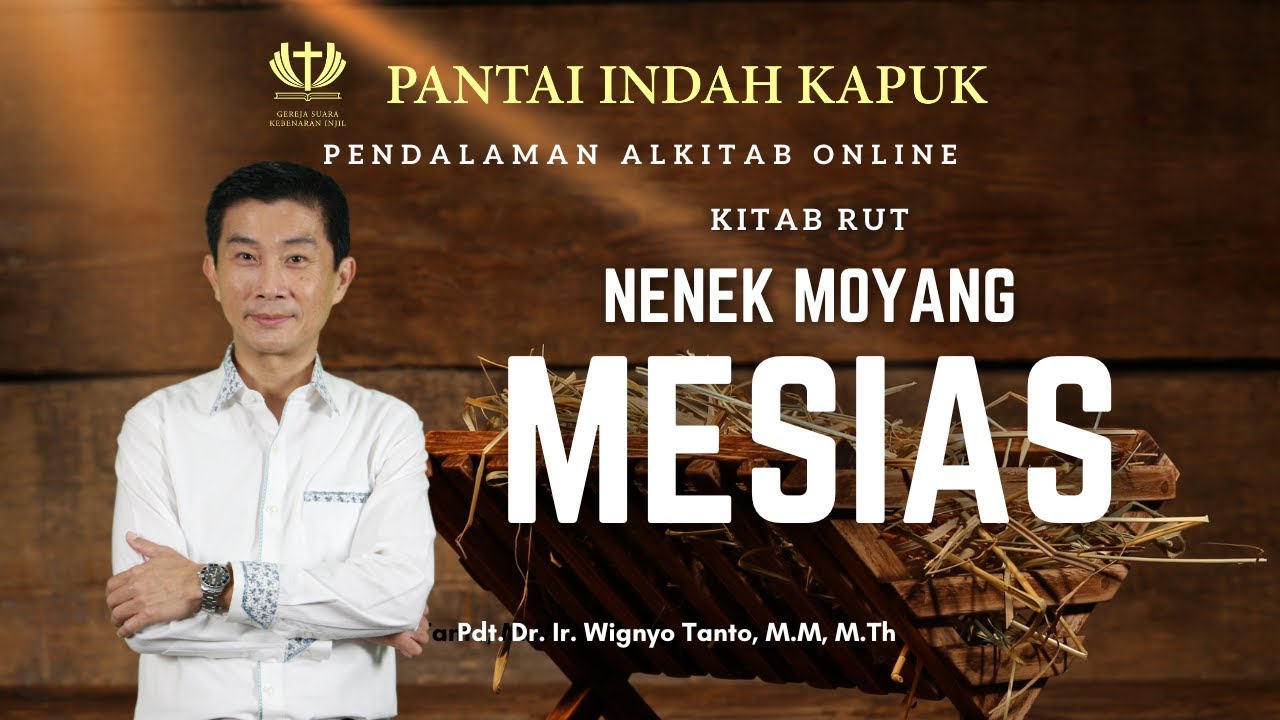 Kitab Rut - Nenek Moyang Mesias - Pdt. Dr. Ir. Wignyo Tanto, M.M, M.Th