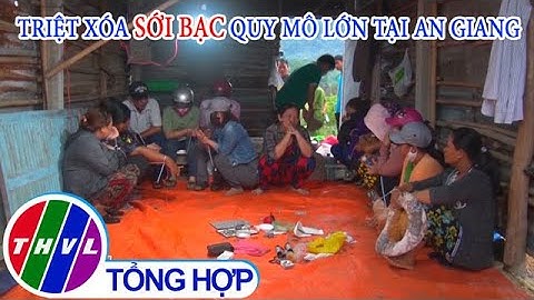 Triệt xóa sới bạc quy mô lớn tại An Giang