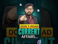 ❌ Don't Read Current Affairs #upsc #shorts #currentaffairs