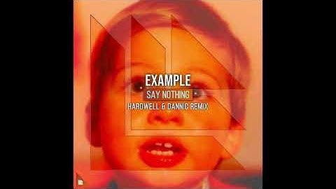 Example - Say Nothing (Hardwell & Dannic Extended Remix)