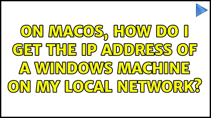 On macOS, how do I get the IP address of a Windows machine on my local network? (2 Solutions!!)