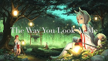 Nightcore - The Way You Look At Me [Ysabelle Cuevas]