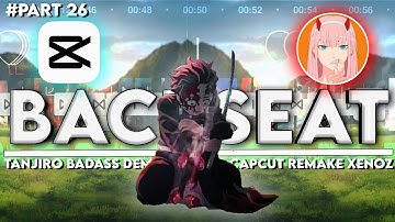 FULL EDIT TUTORIAL AMV BADASS CAPCUT - XENOZ REMAKE PART 26 - DEMON SLAYER - BACKSEAT