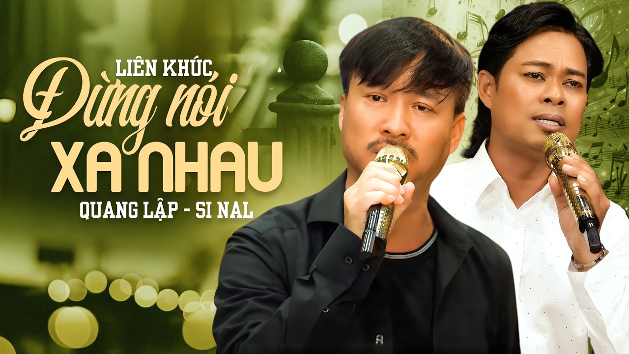 Liên Khúc Đừng Nói Xa Nhau & Sầu Lẻ Bóng - Quang Lập Si Nal | Nhạc Vàng Bất Hủ