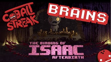 Binding of Isaac Afterbirth #11 - Brains?! - Cobalt Streak