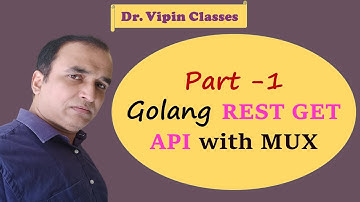 Golang REST API with Mux and MySQL - Part 1 | Golang REST GET API | Dr Vipin Classes
