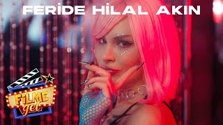 Feride Hilal Akın - Filme Gel (Official Music Video)