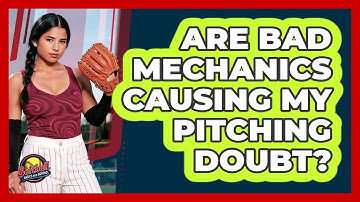 Are Bad Mechanics Causing My Pitching Doubt?