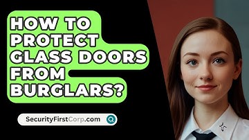 How To Protect Glass Doors From Burglars? - SecurityFirstCorp.com