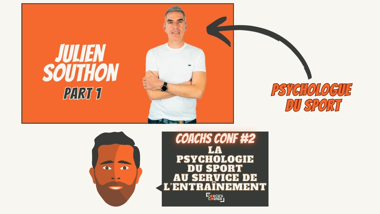 2 : (𝗝𝘂𝗹𝗶𝗲𝗻 𝗦𝗼𝘂𝘁𝗵𝗼𝗻) La psychologie du sport au service de la performance -