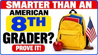 Are You Smarter Than an American 8th Grader? PROVE IT! 🇺🇸