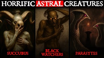 The Most HORRIFIC Entities of the Astral plane Explained In Extreme Detail