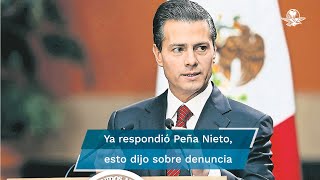 Peña Nieto responde a denuncia por posibles operaciones con recursos de procedencia ilícita