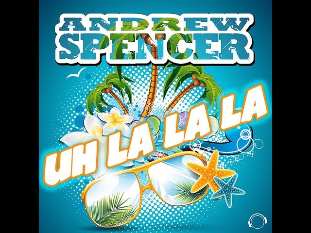 Andrew Spencer - Uh La La La