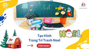 🔔🔔 TẠO HÌNH SÁNG TẠO: TRANG TRÍ TRANH NOEL | Mầm Non Ngôi Nhà Mơ Ước