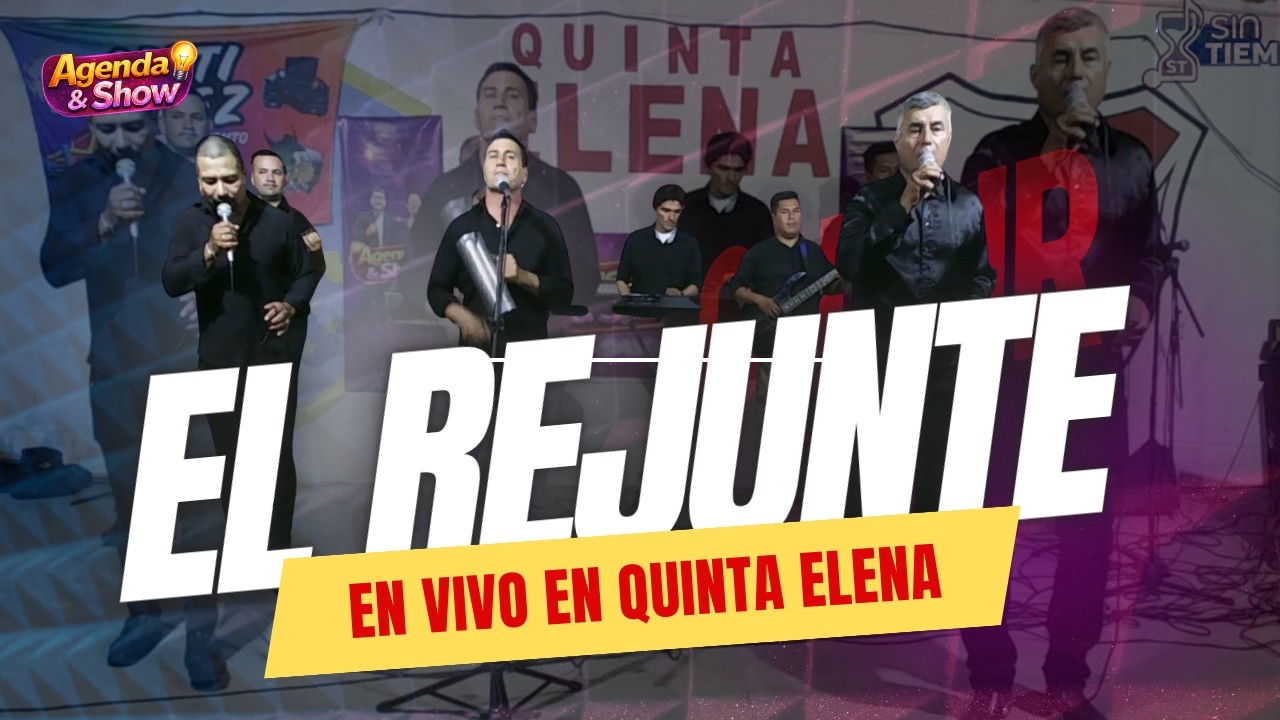 EL REJUNTE - EN VIVO - AGENDA Y SHOW - QUINTA ELENA