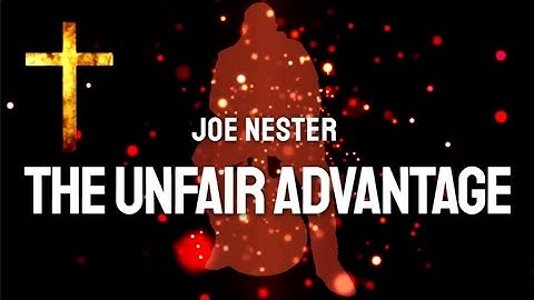 JOE NESTER - THE UNFAIR ADVANTAGE (LYRICS)