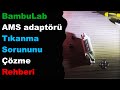 BambuLab AMS adaptörü: Tıkanıklık Sorununu Çözme Kılavuzu