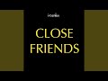 Close Friends (Instrumental Remix)