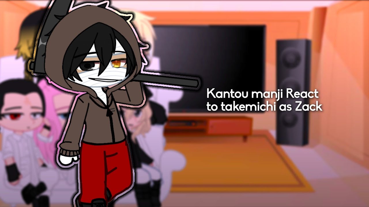 Kanto manji react to takemichi as Zack || 1/1 ||