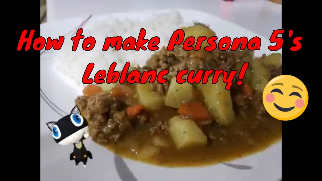 Super easy recipe! How to make Persona 5's Leblanc Curry ...