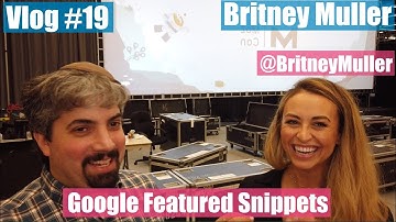 Britney Muller Of Moz On Google Featured Snippets & More : Vlog #19