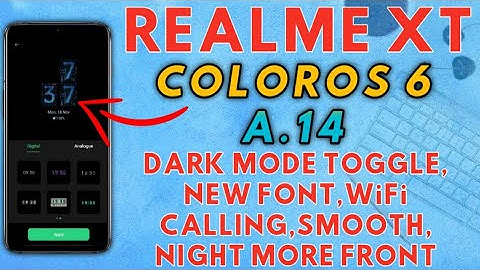 Realme XT A.14 ColorOS 6 Update | WiFi Calling, Dark Mode, Night Sight Camera, Font, Video Update