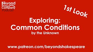 Common Conditions, part 3 | First Look (Beyond Shakespeare Exploring Session)