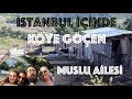 İstanbul'da Köye Göçmek | Köye göçenler