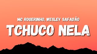 MC ROGERINHO E WESLEY SAFADÃO - TCHUCO NELA (Letra) (TikTok Song)