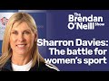 The battle for women’s sport, with Sharron Davies | The Brendan O&#39;Neill Show