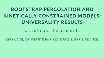 Cristina Toninelli - Bootstrap percolation and kinetically constrained models: universality results