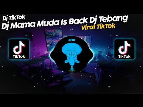 DJ MAMA MUDA IS BACK DJ TEBANG VIRAL TIK TOK TERBARU 2022!!