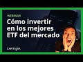 Webinar: Cómo invertir en los mejores ETFs del mercado