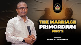 The Marriage Primordium Part 2 | Couples Fellowship 2025 Day 2 | Apostle T.F Chiwenga