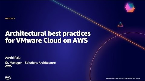 AWS AMER Summit May 2021 | Architectural best practices for VMware Cloud on AWS