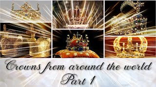 Royal Crowns from around the world Part 1/3 NARRATED