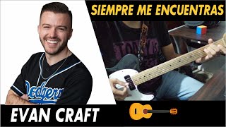 🎸Evan Craft - SIEMPRE ME ENCUENTRAS / You Find Me 🔥 Tutorial Guitarra (Guitar Chords )