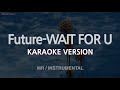 Future-WAIT FOR U (Ft. Drake, Tems) (MR/Instrumental) (Karaoke Version)