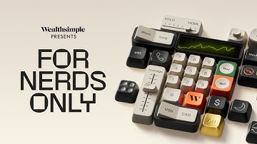 Wealthsimple Presents: For Nerds Only