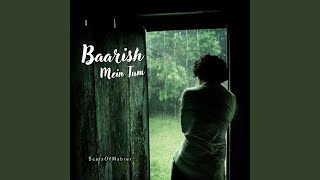 Baarish Mein Tum