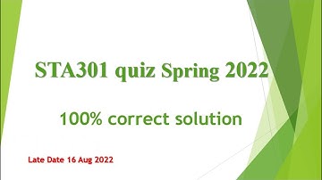 STA301 Quiz 3 Spring 2022 100% correct solution