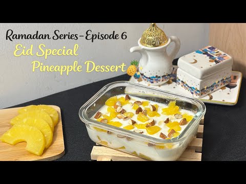 Ramadan Series Episode 6 - Eid Special Pineapple Dessert 🍍
