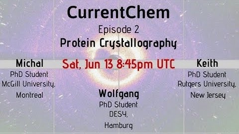 CurrentChem Ep 2 - Protein Crystallography