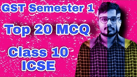 GST MCQ class 10 ICSE | 20 important GST MCQ for exams | GST class 10 MCQ Semester 1 |