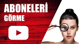 Youtube Aboneleri Görme - Abone Listesi